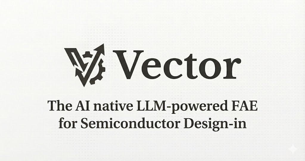 Vector：面向半导体 design-in 的 AI native FAE